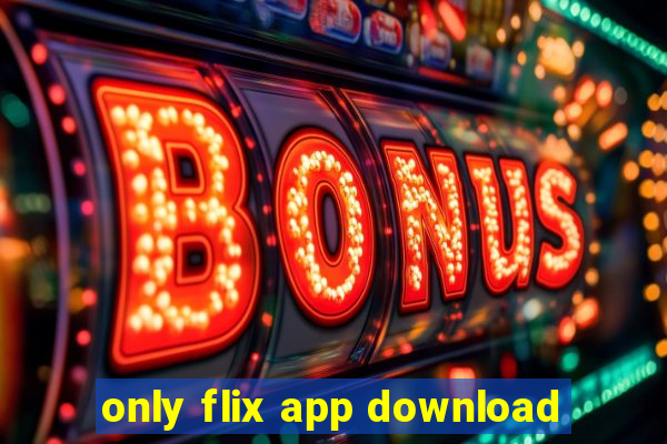 only flix app download